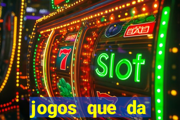 jogos que da dinheiro de verdade sem depositar